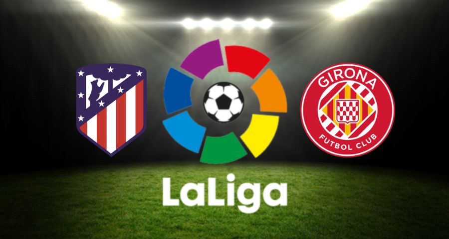 preview-primera-division-2-kolo-atletico-madrid-girona